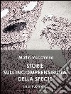 Storie sull'incomprensibilità della specie. E-book. Formato PDF ebook di Mattia Vacchiano