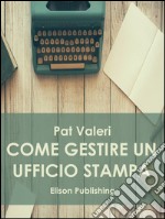 Come gestire un ufficio stampa. E-book. Formato EPUB ebook