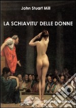 La schiavitù delle donne. E-book. Formato EPUB ebook