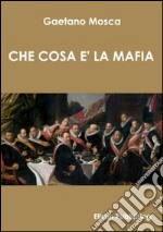 Che cosa è la mafia. E-book. Formato EPUB ebook