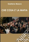 Che cosa è la mafia. E-book. Formato EPUB ebook