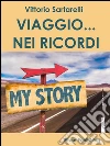 Viaggio... nei ricordi. E-book. Formato PDF ebook di Vittorio Sartarelli