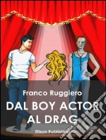 Dal boy actor al drag queen. E-book. Formato EPUB ebook