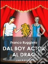 Dal boy actor al drag queen. E-book. Formato Mobipocket ebook di Franco Ruggiero