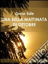 Una bella mattinata di ottobre. E-book. Formato Mobipocket ebook