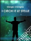 I ciechi e le stelle. E-book. Formato EPUB ebook di Giorgio Cicogna