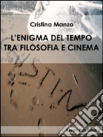 L'enigma del tempo tra filosofia e cinema. E-book. Formato EPUB ebook