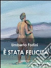 E' stata felicità. E-book. Formato PDF ebook di Umberto Forlini