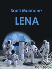 Lena. E-book. Formato Mobipocket ebook di Santi Maimone