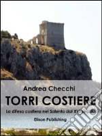 Torri costiere: La difesa costiera nel Salento dal XVI secolo. E-book. Formato EPUB ebook