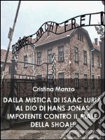 Dalla mistica di Isaac Luria al Dio di Hans Jonas impotente contro il male della Shoah. E-book. Formato EPUB ebook