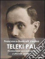 Teleki Pal. Formazione accademica, culturale e politica. E-book. Formato EPUB ebook