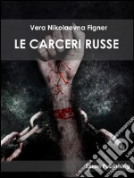 Le carceri russe. E-book. Formato EPUB ebook