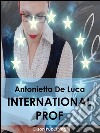 International Prof: Come internazionalizzare la professione docente in Italia e in Europa. E-book. Formato EPUB ebook di Antonietta De Luca