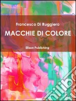 Macchie di colore. E-book. Formato Mobipocket ebook