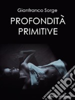 Profondità primitive. E-book. Formato PDF ebook