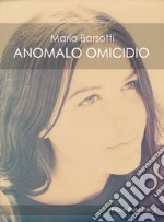 Anomalo omicidio. E-book. Formato PDF ebook