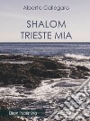 Shalom, Trieste mia. E-book. Formato PDF ebook