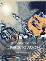 Il perduto amore. E-book. Formato PDF