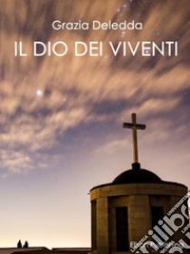 Il dio dei viventi. E-book. Formato EPUB ebook di Grazia Deledda