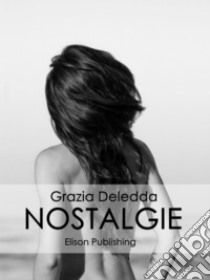 Nostalgie. E-book. Formato Mobipocket ebook di Grazia Deledda