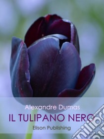 Il tulipano nero. E-book. Formato Mobipocket ebook di Alexandre Dumas