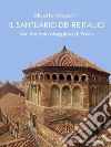 Il santuario dei Re Italici: San Michele Maggiore di Pavia. E-book. Formato EPUB ebook di Alberto Arecchi