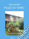 Pozzo di vetro. E-book. Formato EPUB ebook di Silvia Licetti