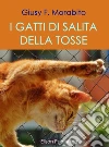 I gatti di salita della tosse. E-book. Formato EPUB ebook di Giusy F. Morabito