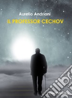 Il Professor Cechov. E-book. Formato PDF ebook