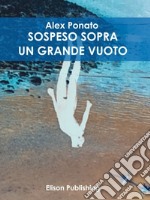 Sospeso sopra un gran vuoto. E-book. Formato EPUB