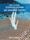 Sospeso sopra un gran vuoto. E-book. Formato EPUB ebook