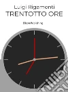 Trentotto ore. E-book. Formato EPUB ebook di Luigi Rigamonti