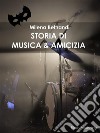 Storia di musica & amicizia. E-book. Formato EPUB ebook