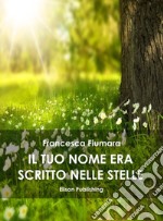 Il tuo nome era scritto nelle stelle. E-book. Formato EPUB ebook