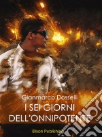 I sei giorni dell'Onnipotente. E-book. Formato EPUB