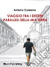 Viaggio tra i destini paralleli della mia terra. E-book. Formato EPUB ebook di Antonio Cannone