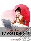 L'amore digitale. E-book. Formato EPUB ebook di Marika Speranza