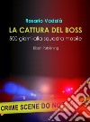 La cattura del boss: 500 giorni alla Squadra Mobile. E-book. Formato EPUB ebook di Rosario Vadalà