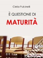 E' questione di maturità. E-book. Formato EPUB ebook