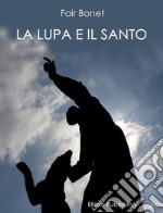 La lupa e il santo. E-book. Formato PDF ebook