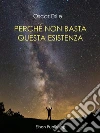 Perché non basta questa esistenza. E-book. Formato PDF ebook di Oscar Esile