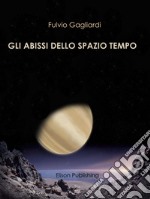 Gli abissi dello spazio tempo. E-book. Formato PDF ebook