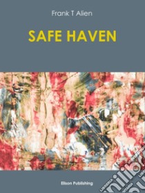 Safe haven. E-book. Formato PDF ebook di Frank T Alien