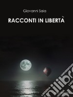 Racconti in libertà. E-book. Formato PDF ebook