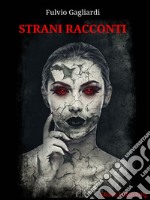 Strani racconti. E-book. Formato PDF ebook