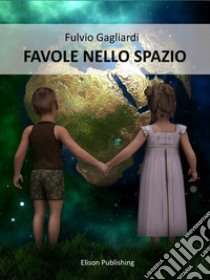 Favole nello spazio. E-book. Formato PDF ebook di Fulvio Gagliardi