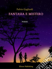 Fantasia e Mistero. E-book. Formato PDF ebook di Fulvio Gagliardi