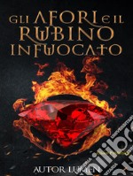 Gli Afori e il rubino infuocato. E-book. Formato EPUB ebook