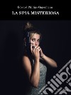 La spia misteriosa. E-book. Formato PDF ebook